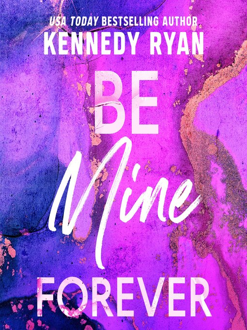 Title details for Be Mine Forever by Kennedy Ryan - Wait list